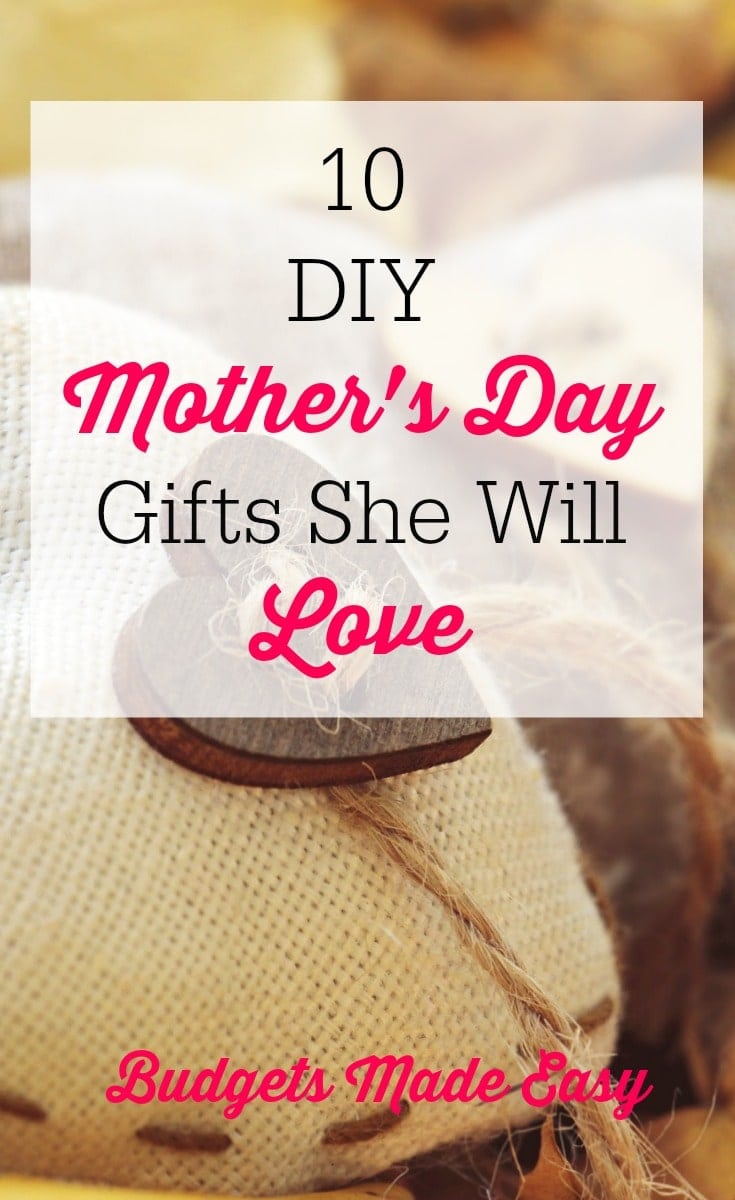 10 DIY Mother's Day gifts she will love!