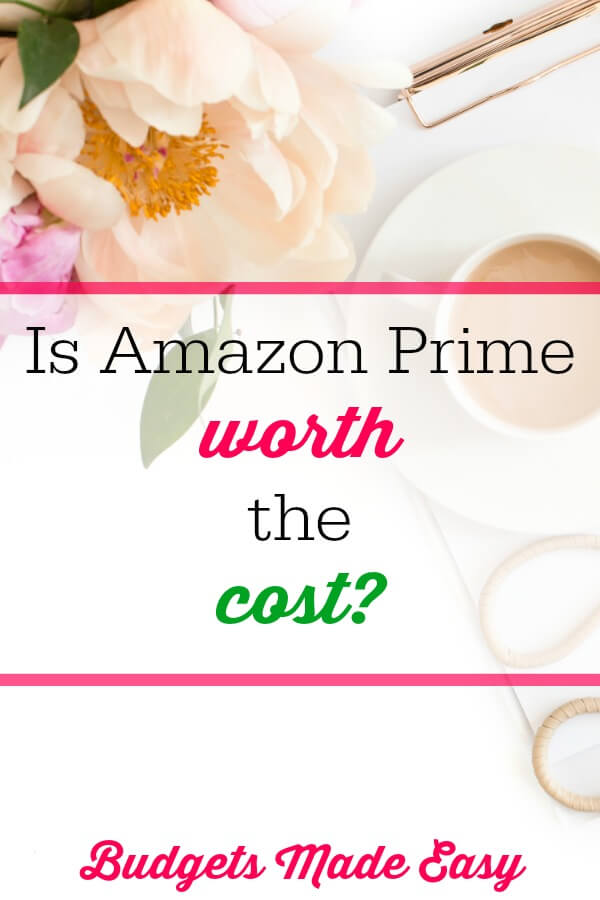 Is Amazon Prime Worth The Cost? Budgets Made Easy