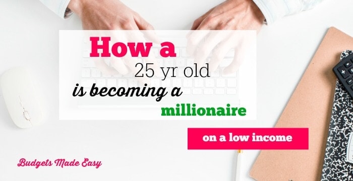 How a 25yr old is becoming a millionaire on a low income