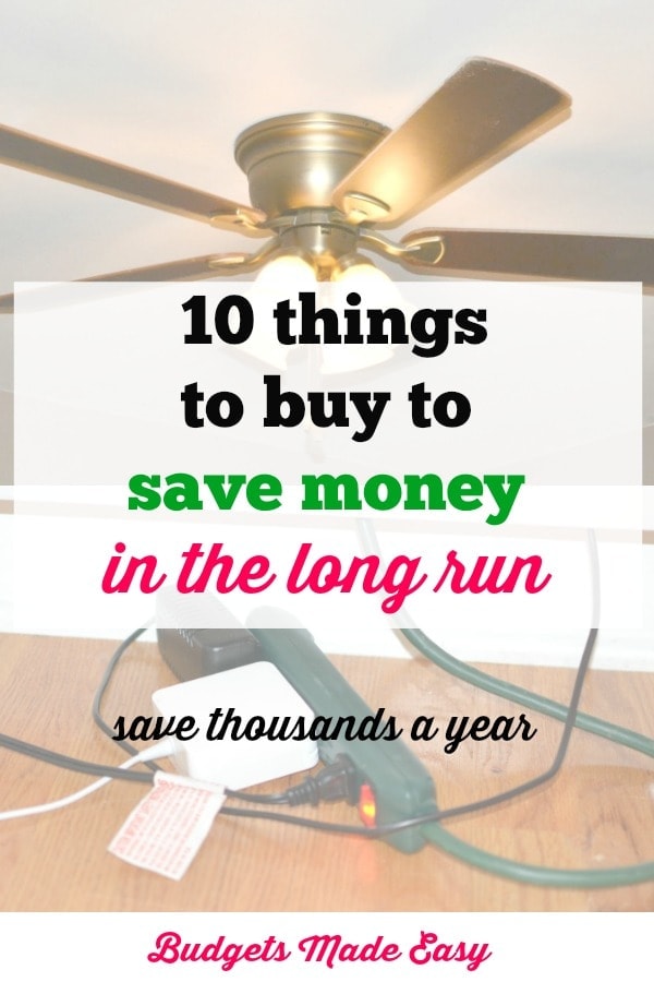 10 things to buy to save money in the long run