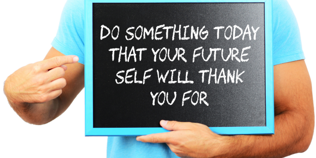 A guy holding a sign that says "Do something today that your future self will  thank you for" as a reminder to stick to your budget. 