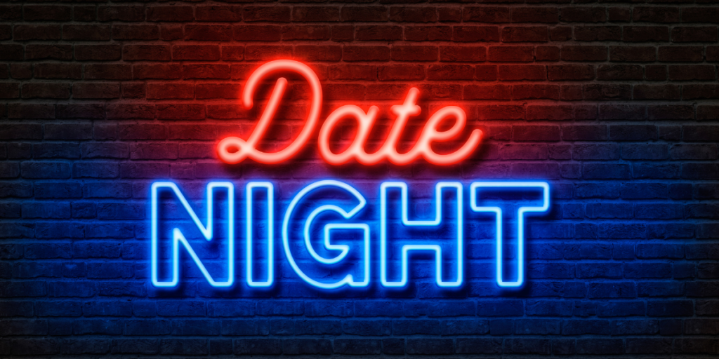 Neon sign reminding you to plan that affordable date night out or in!  Make it as fancy or simple as you want.  Just make it happen! 