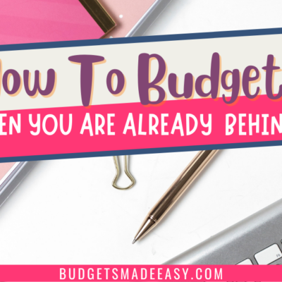 How to Budget When You Are Already Behind