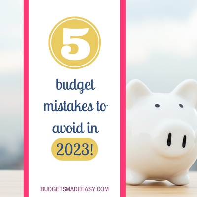 5 Budget Mistakes to Avoid in 2023