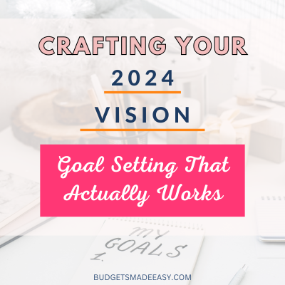 Crafting Your 2024 Vision: Goal Setting That Actually Works