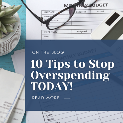 10 Tips to Stop Overspending TODAY!