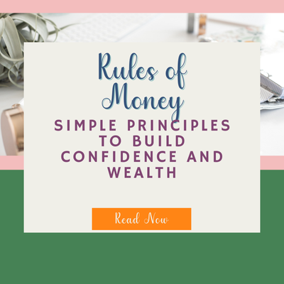 The Rules of Money: Simple Principles to Build Confidence and Wealth
