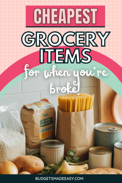 cheapest grocery items to buy when you are broke!